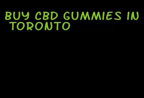 buy CBD gummies in Toronto