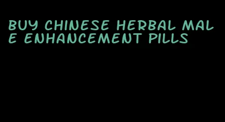 buy Chinese herbal male enhancement pills