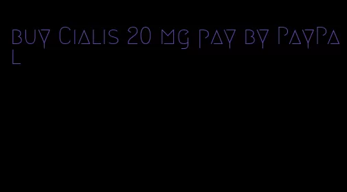 buy Cialis 20 mg pay by PayPal