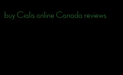 buy Cialis online Canada reviews