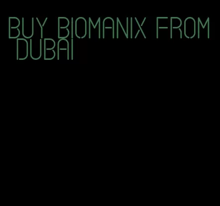 buy Biomanix from Dubai