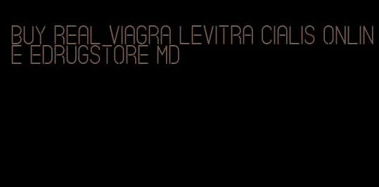 buy real viagra Levitra Cialis online eDrugstore MD