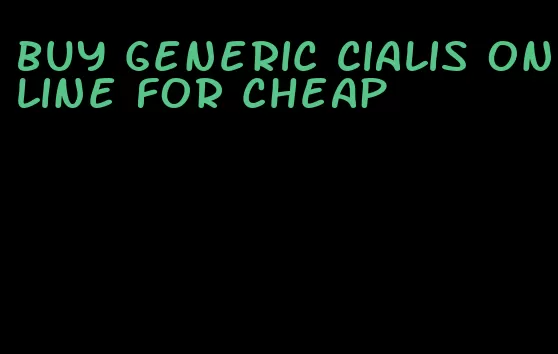 buy generic Cialis online for cheap