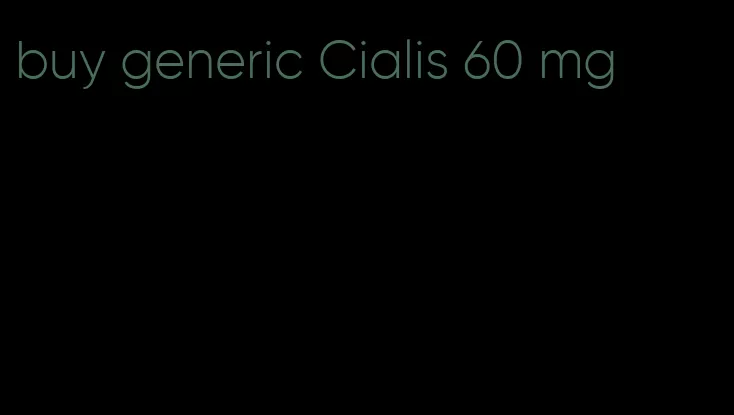 buy generic Cialis 60 mg