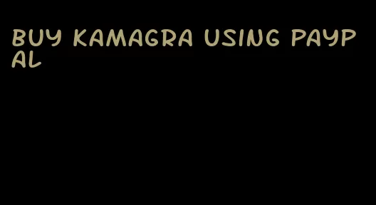 buy Kamagra using PayPal