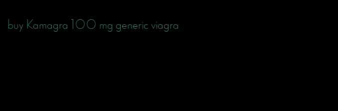 buy Kamagra 100 mg generic viagra