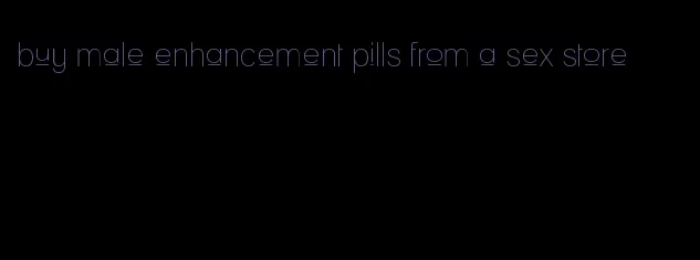 buy male enhancement pills from a sex store