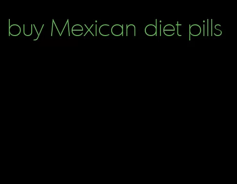 buy Mexican diet pills