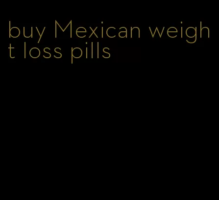 buy Mexican weight loss pills