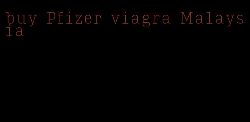 buy Pfizer viagra Malaysia