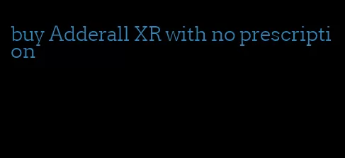 buy Adderall XR with no prescription