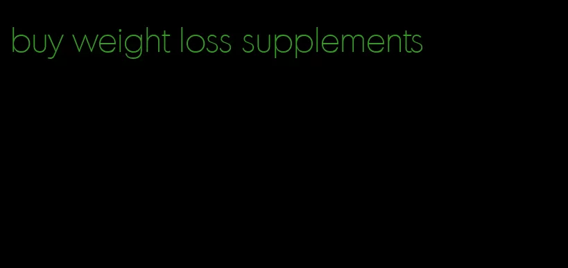 buy weight loss supplements