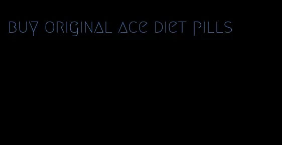 buy original ace diet pills