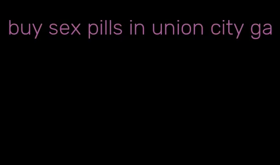 buy sex pills in union city ga