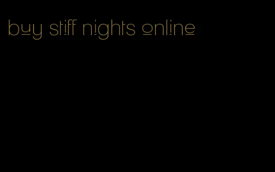 buy stiff nights online