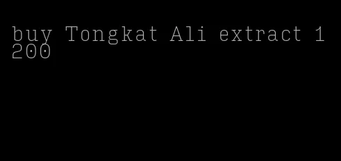 buy Tongkat Ali extract 1 200