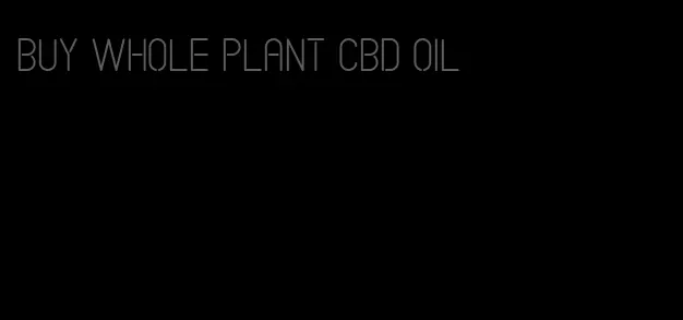 buy whole plant CBD oil