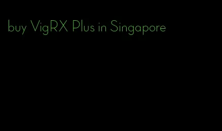 buy VigRX Plus in Singapore