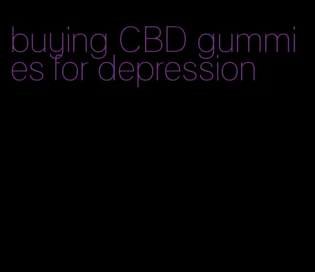 buying CBD gummies for depression