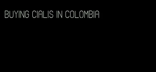 buying Cialis in Colombia