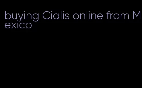 buying Cialis online from Mexico