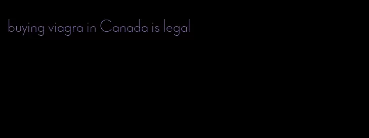 buying viagra in Canada is legal