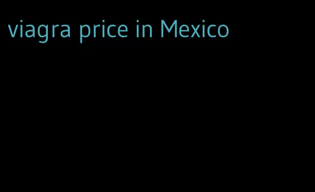 viagra price in Mexico