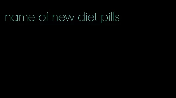 name of new diet pills