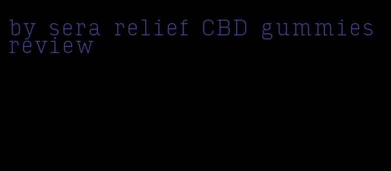 by sera relief CBD gummies review