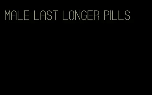 male last longer pills