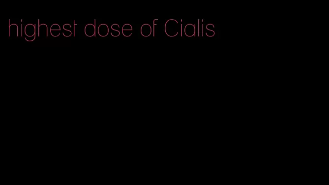 highest dose of Cialis