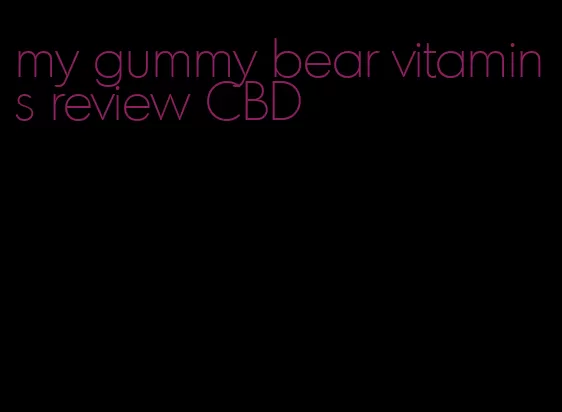 my gummy bear vitamins review CBD