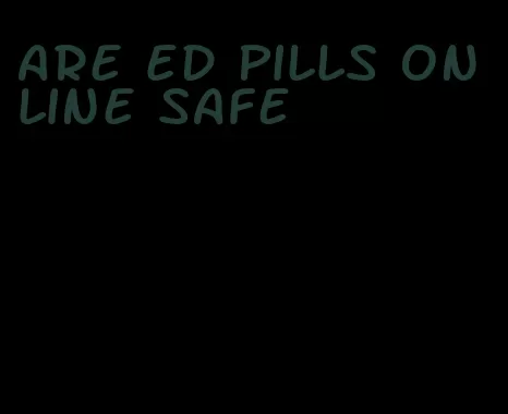 are ED pills online safe