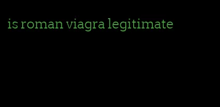 is roman viagra legitimate