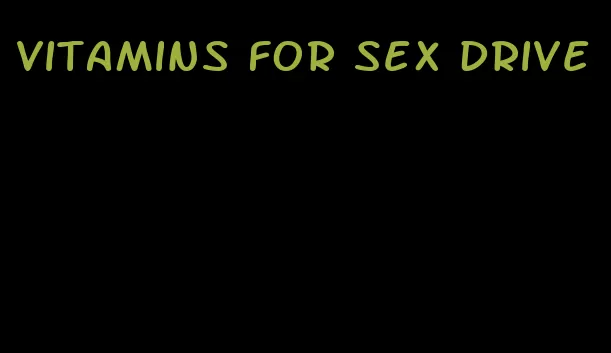 vitamins for sex drive