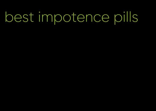 best impotence pills