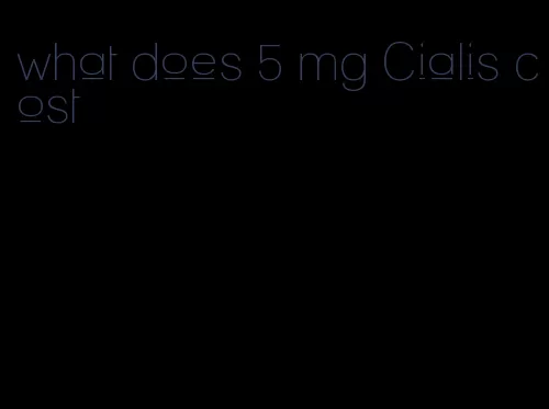 what does 5 mg Cialis cost