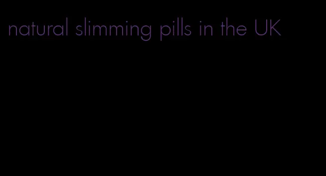 natural slimming pills in the UK