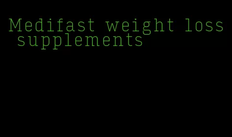 Medifast weight loss supplements