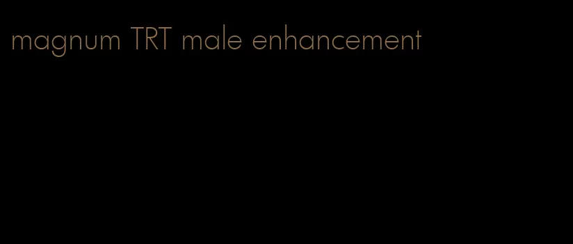 magnum TRT male enhancement