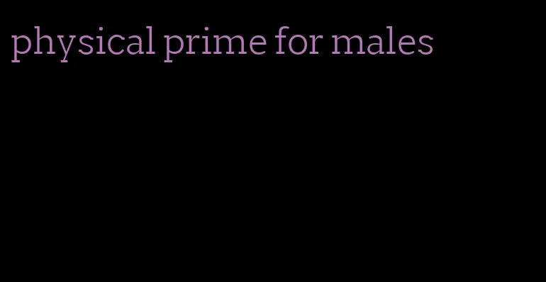 physical prime for males