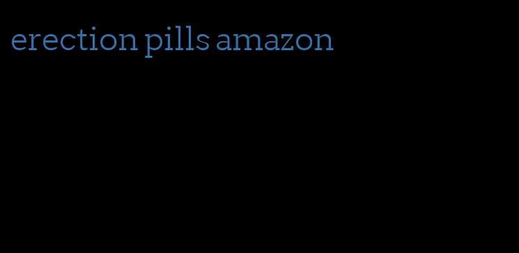 erection pills amazon