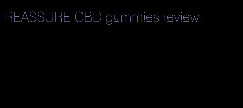 REASSURE CBD gummies review