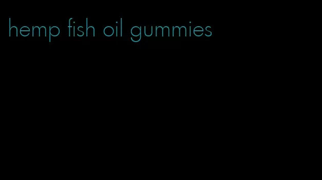 hemp fish oil gummies