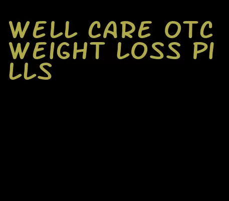 well care otc weight loss pills