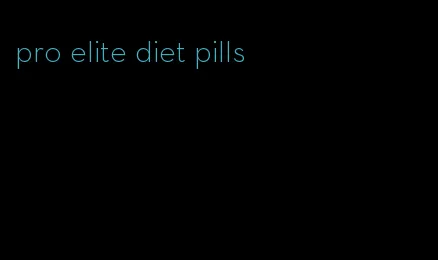 pro elite diet pills