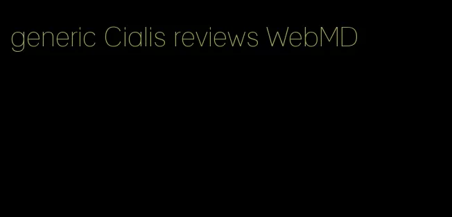 generic Cialis reviews WebMD