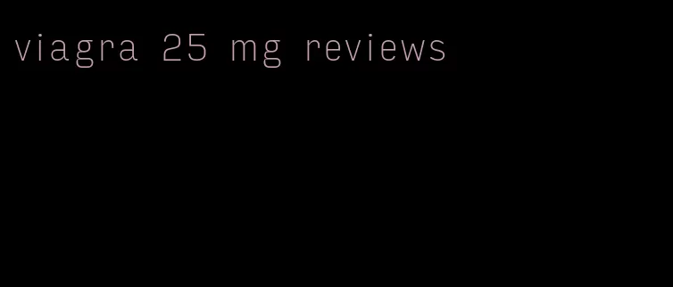 viagra 25 mg reviews