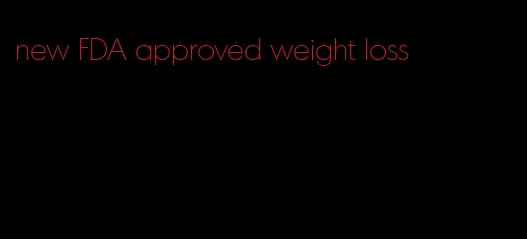 new FDA approved weight loss