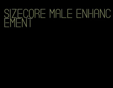 sizecore male enhancement